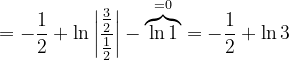 \dpi{120} =-\frac{1}{2}+\ln \left | \frac{\frac{3}{2}}{\frac{1}{2}} \right |- \overset{=0}{\overbrace{\ln 1}}=-\frac{1}{2}+ \ln 3